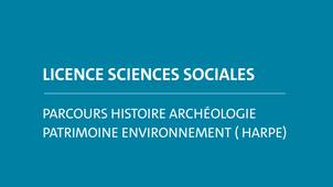 Licence Sciences Sociales parcours Histoire Archéologie Patrimoine Environnement (HARPE)