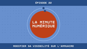 La Minute Numérique n°22 - Modifier sa visibilité dans l'annuaire