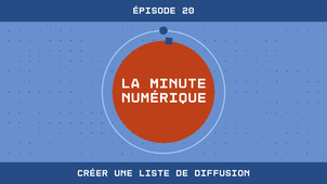 La Minute Numérique n°20 - Créer une liste de diffusion