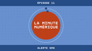 La Minute Numérique n°11 - Alerte SMS