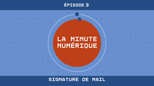 La Minute Numérique n°3 - Signature de mail
