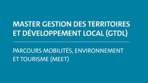 Master Gestion des Territoires et Développement Local (GTDL), parcours Mobilités, Environnement et Tourisme (MEET)