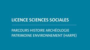 Licence Sciences Sociales parcours Histoire Archéologie Patrimoine Environnement (HARPE)