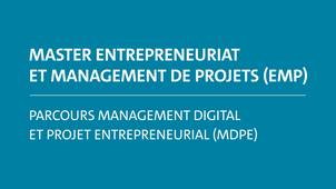Master Entrepreneuriat et Management de Projets (EMP) - Parcours Management Digital et Projet Entrepreneurial (MDPE)