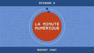 La Minute Numérique n°2 - Rocket Chat