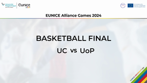 EUNICE Alliance Games 2024 - Basketball final - UC vs UoP