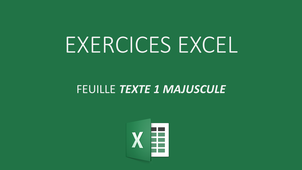 EXCEL EXERCICE TEXTE MAJUSCULE