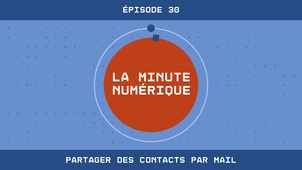 La Minute Numérique n°30 - Partager des contacts par mail