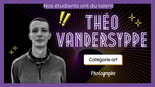 Nos étudiants ont du talent - Théo Vandersyppe