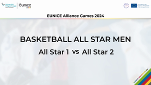 EUNICE Alliance Games 2024 - Basketball final All Star Men - All Star 1 vs All Star 2