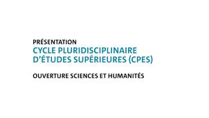 Présentation du Cycle Pluridisciplinaire d'Études Supérieures (CPES) - Ouverture Sciences et Humanités