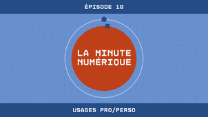 La Minute Numérique n°10 - Usages Pro/Perso
