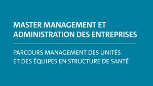 Master Management et Administration des Entreprises (MAE) -  Parcours Management Management des Unités et des Equipes en Structure de Santé