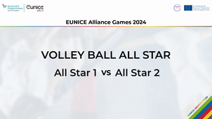 EUNICE Alliance Games 2024 - Volley ball final All Star - All Star 1 vs All Star 2